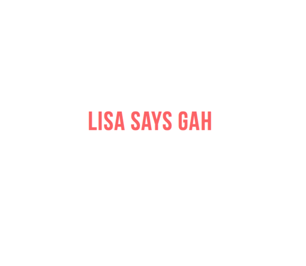 Lisa Says Gah