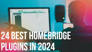 24 Best Homebridge Plugins in 2024